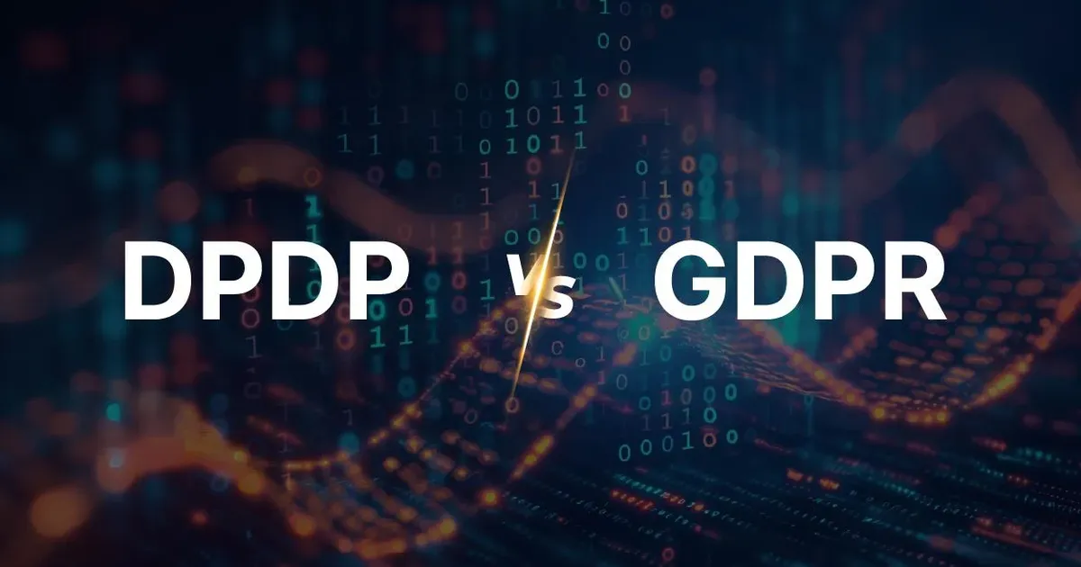 DPDP vs GDPR: Similarities, Differences, and What Indian Businesses Must Do