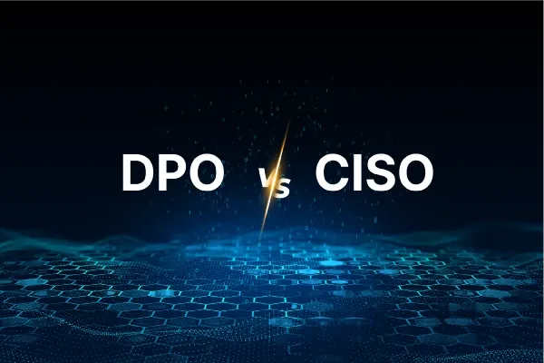 DPO vs CISO: Where Security Ends and Privacy Begins